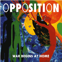 War Begins @ Home  The OPPOSITION  Listen here